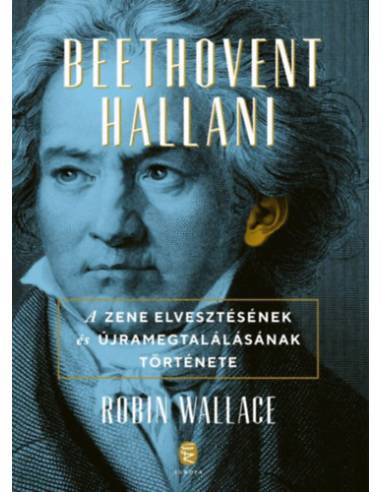 Beethovent hallani - A zene elvesztésének és újra megtalálásának története