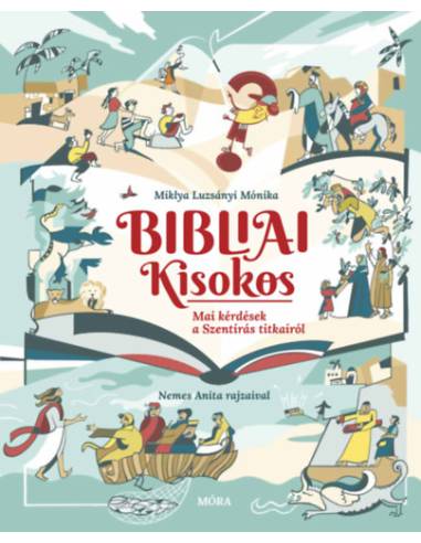 Bibliai Kisokos - Mai kérdések a Szentírás titkairól