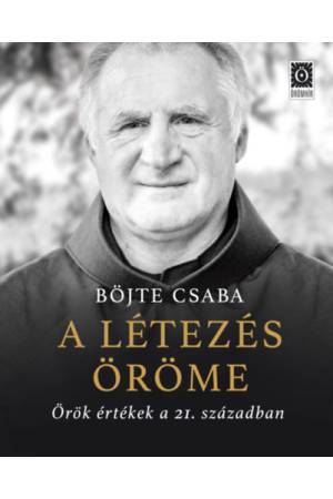 A létezés öröme - Örök értékek a 21. században