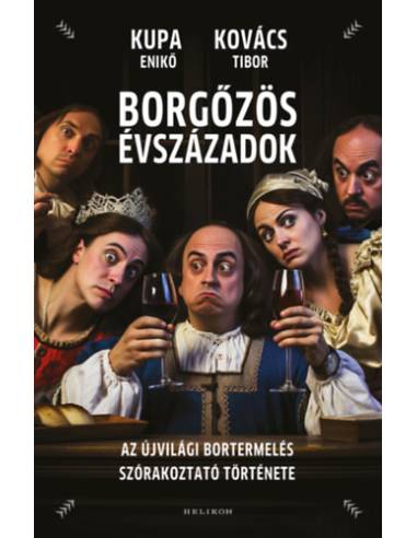 Borgőzös évszázadok - Az újvilági bortermelés szórakoztató története