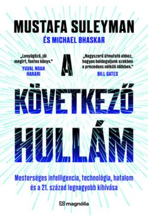 A következő hullám - Mesterséges intelligencia, technológia, hatalom és a 21. század legnagyobb kihívása