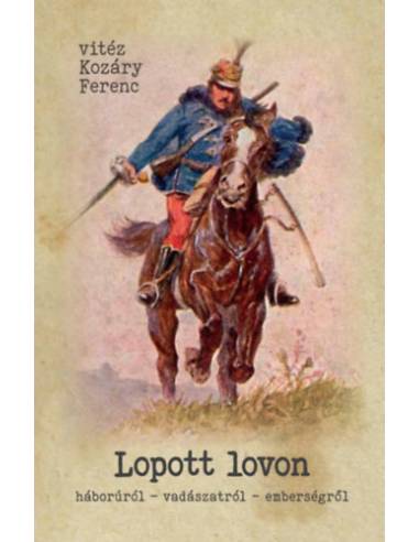 Lopott lovon - Háborúról - vadászatról - emberségről
