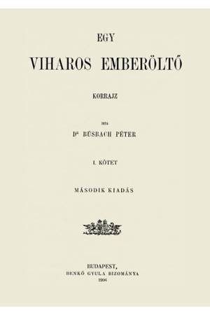 Egy viharos emberöltő - Korrajz I. kötet - Dr. Búsbach Péter
