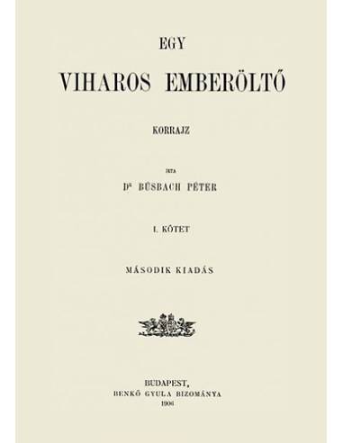 Egy viharos emberöltő - Korrajz I. kötet - Dr. Búsbach Péter