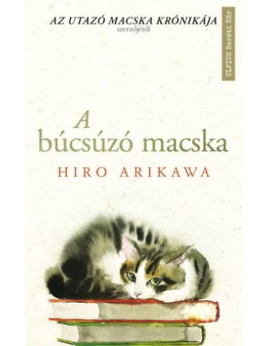 A búcsúzó macska - Az utazó macska krónikája szerzőjétől