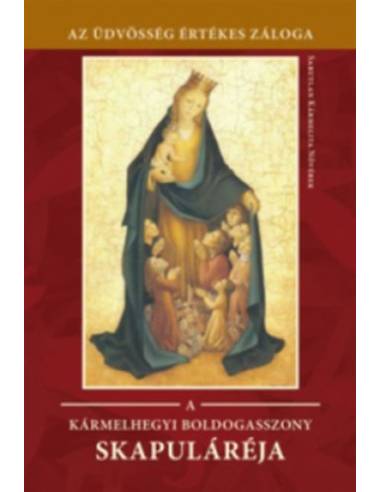 A Kármelhegyi Boldogasszony Skapuláréja - Kármelhegyi Boldogasszony