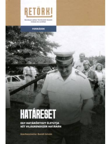 Határeset - Egy határőrtiszt életútja két világrendszer határán