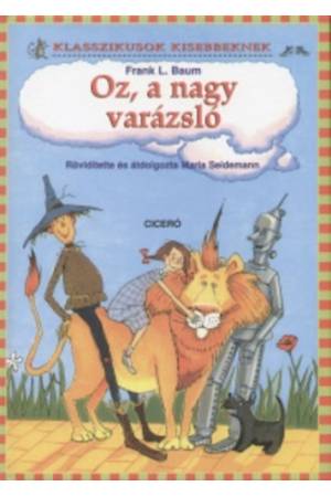 Oz, a nagy varázsló - Klasszikusok kisebbeknek - Rövidített átdolgozás