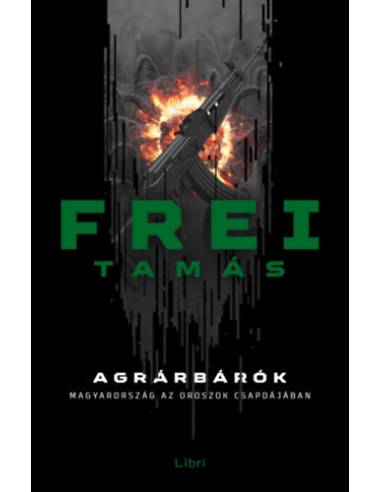 Agrárbárók - Magyarország az oroszok csapdájában