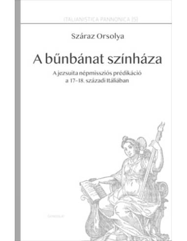 A bűnbánat színháza - A jezsuita népmissziós prédikáció a 17-18. századi Itáliában