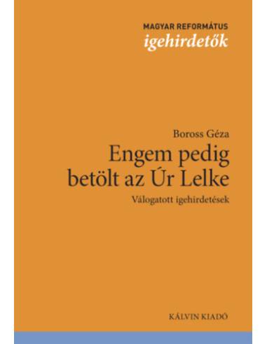 Engem pedig betölt az Úr Lelke - Válogatott igehirdetések