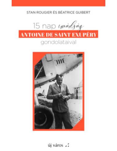 15 nap imádság Antoine de Saint exupéry gondolataival - Stan Rougier, Béatrice Guibert
