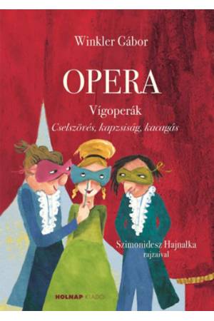 Opera - Vígoperák - Cselszövés. kapzsiság, kacagás