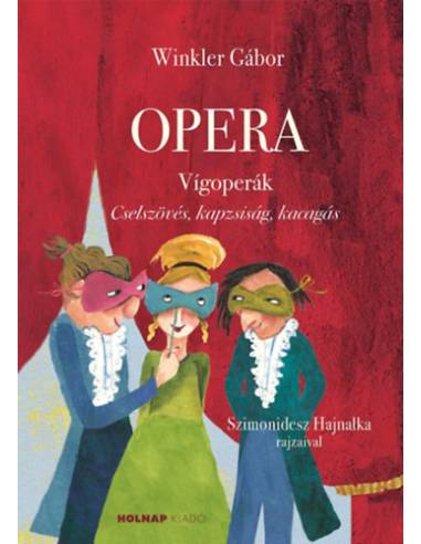 Opera - Vígoperák - Cselszövés. kapzsiság, kacagás
