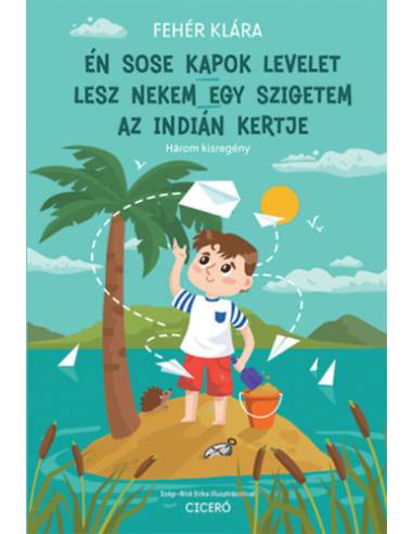 Én sose kapok levelet - Lesz nekem egy szigetem - Az indián kertje