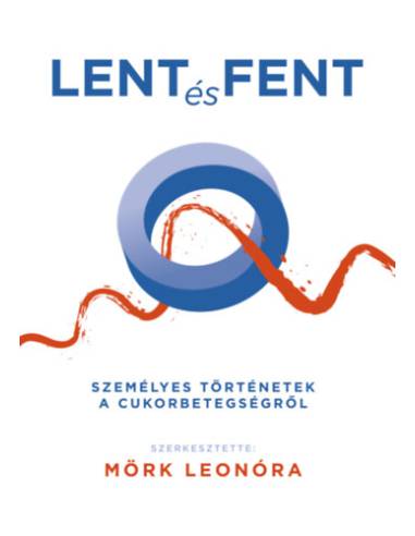 Lent és fent - Személyes történetek a cukorbetegségről