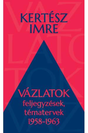 Vázlatok - Feljegyzések, tématervek 1958-1963