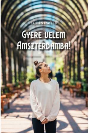 Gyere velem Amszterdamba!