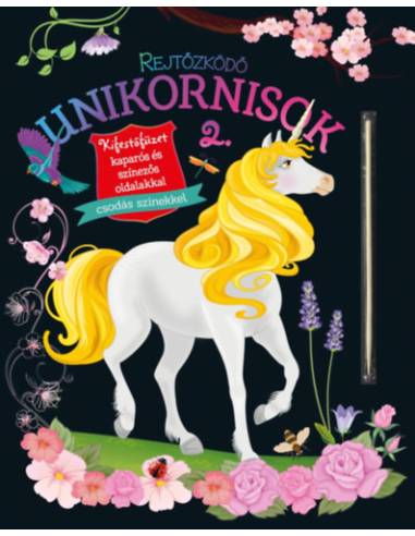 Rejtőzködő unikornisok 2. - Kifestőfüzet kaparós és színezős oldalakkal -