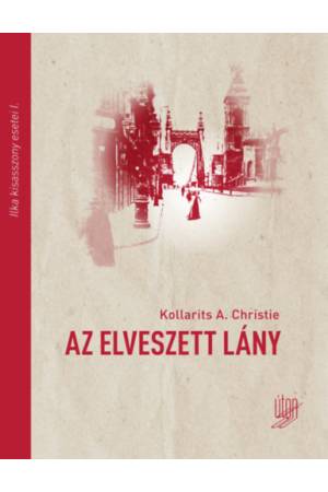 Az elveszett lány - Ilka kisasszony esetei I.