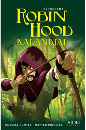 Robin Hood kalandjai - Russell Punter, Matteo Pincelli
