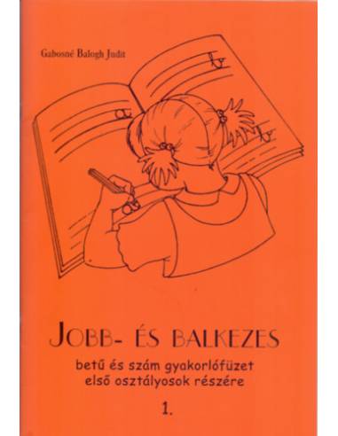 Jobb és balkezes betű és szám gyakorlófüzet 1-2. - Első osztályosok részére