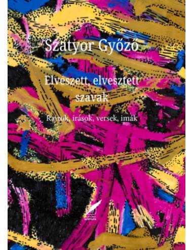 Elveszett, elvesztett szavak - Rajzok, írások, versek, imák