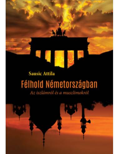 Félhold Németországban - Az iszlámról és a muszlimokról