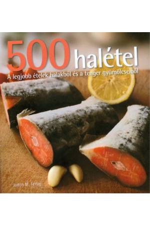 500 halétel - A legjobb ételek halakból és a tenger gyümölcseiből