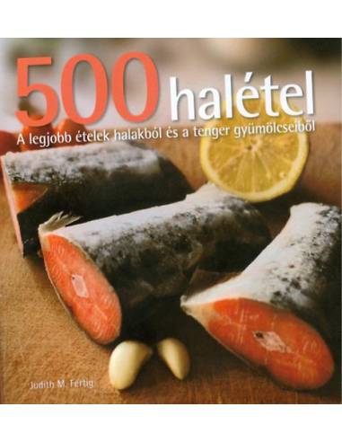 500 halétel - A legjobb ételek halakból és a tenger gyümölcseiből