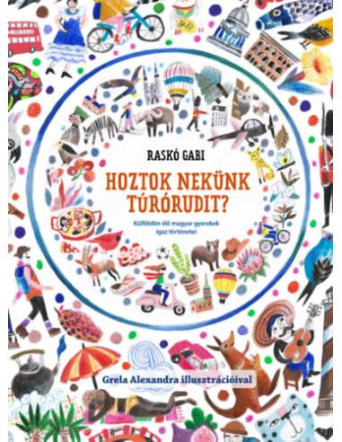 Hoztok nekünk túrórudit? - Külföldön élő magyar gyerekek igaz története