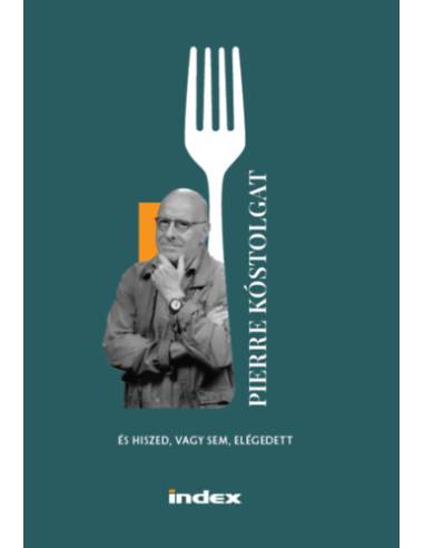 Pierre kóstolgat - és hiszed, vagy sem, elégedett