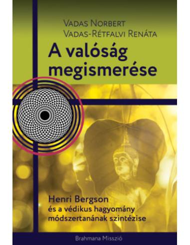 A valóság megismerése - Henri Bergson és a védikus hagyomány módszertanának szintézise