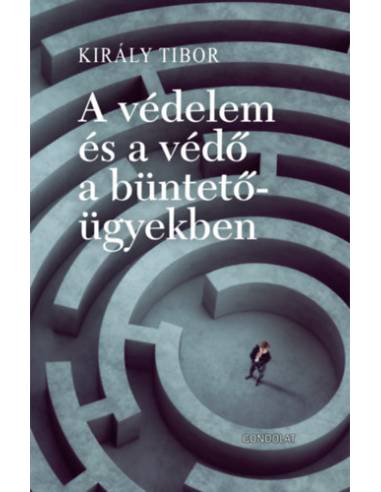 A védelem és a védő a büntetőügyekben