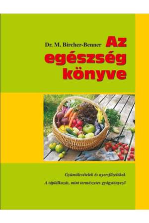 Az egészség könyve - Gyümölcsételek és nyersfőzelékek - A táplálkozás mint természetes gyógytényező