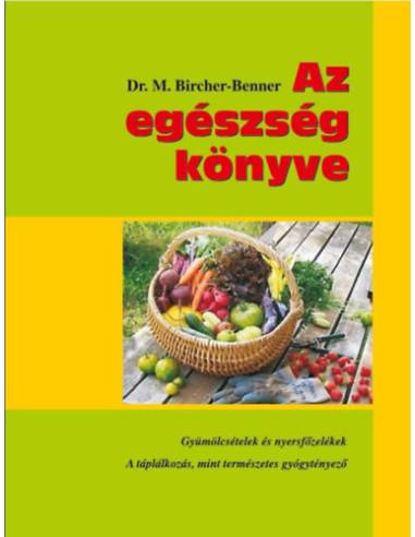 Az egészség könyve - Gyümölcsételek és nyersfőzelékek - A táplálkozás mint természetes gyógytényező