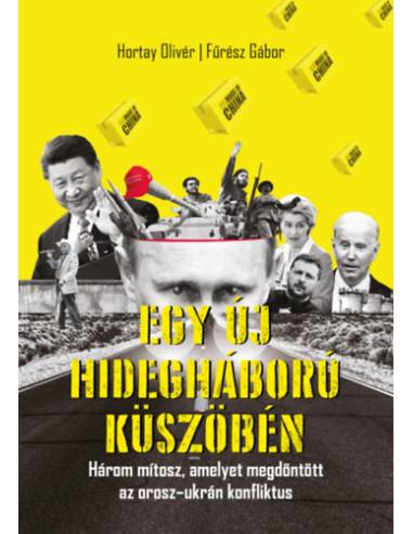 Egy új hidegháború küszöbén - Három mítosz, amelyet megdöntött az orosz-ukrán konfliktus