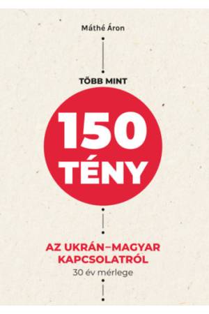 Több mint 150 tény az ukrán-magyar kapcsolatról - 30 év mérlege