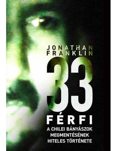 33 férfi - A chilei bányászok megmentésének hiteles története