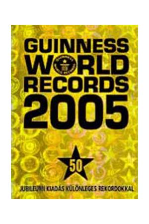 Guinness World Records 2005 - 50. jubileumi kiadás különleges rekordokkal