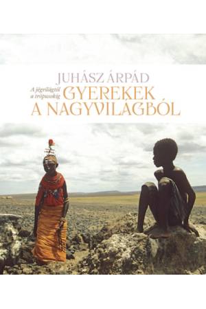Gyerekek a nagyvilágból - A jégvilágtól a trópusokig