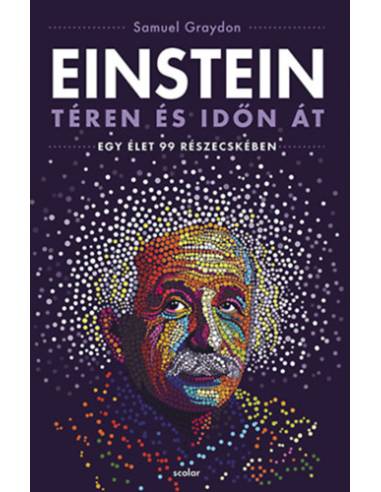 Einstein téren és időn át - Egy élet 99 részecskében