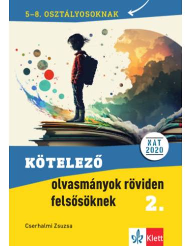 Kötelező olvasmányok röviden felsősöknek 2. - 5-8. osztályosoknak