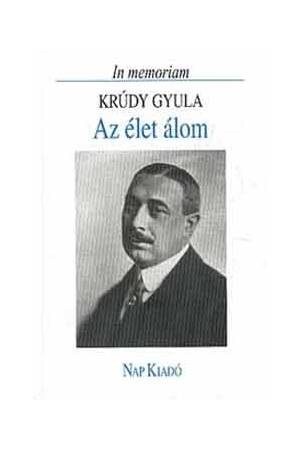 Az élet álom - In memoriam Krúdy Gyula