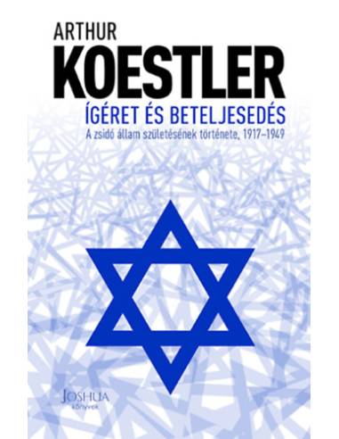 Ígéret és beteljesedés - A zsidó állam születésének története, 1917-1949