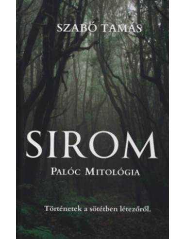 Sirom - Palóc mitológia - Történetek a sötétben létezőről