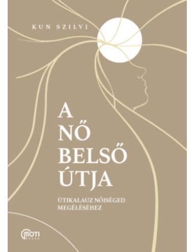 A nő belső útja - Útikalauz nőiséged megéléséhez