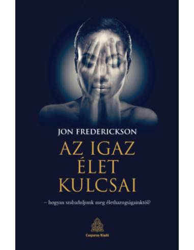 Az igaz élet kulcsai - Jon Frederickson