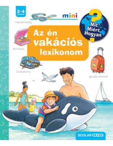 Az én vakációs lexikonom - Mit? Miért? Hogyan? Mini