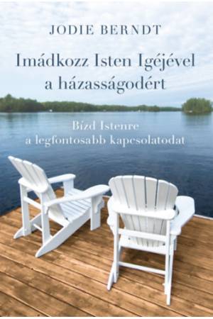 Imádkozz Isten Igéjével a házasságodért - Jodie Berndt